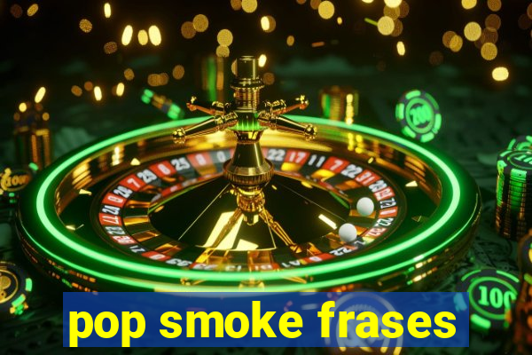 pop smoke frases